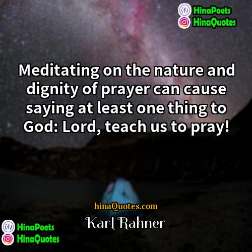 Karl Rahner Quotes | Meditating on the nature and dignity of